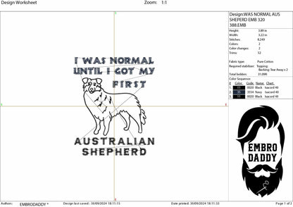 Machine Embroidery files, I was normal until I got my first Australian shepherd, funny, dog, pes, dst, hus & more