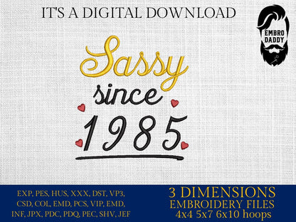 Machine Embroidery files, sassy since 1985, Birthday, birthday funny embroidery files, gift idea PES, xxx, hus & more