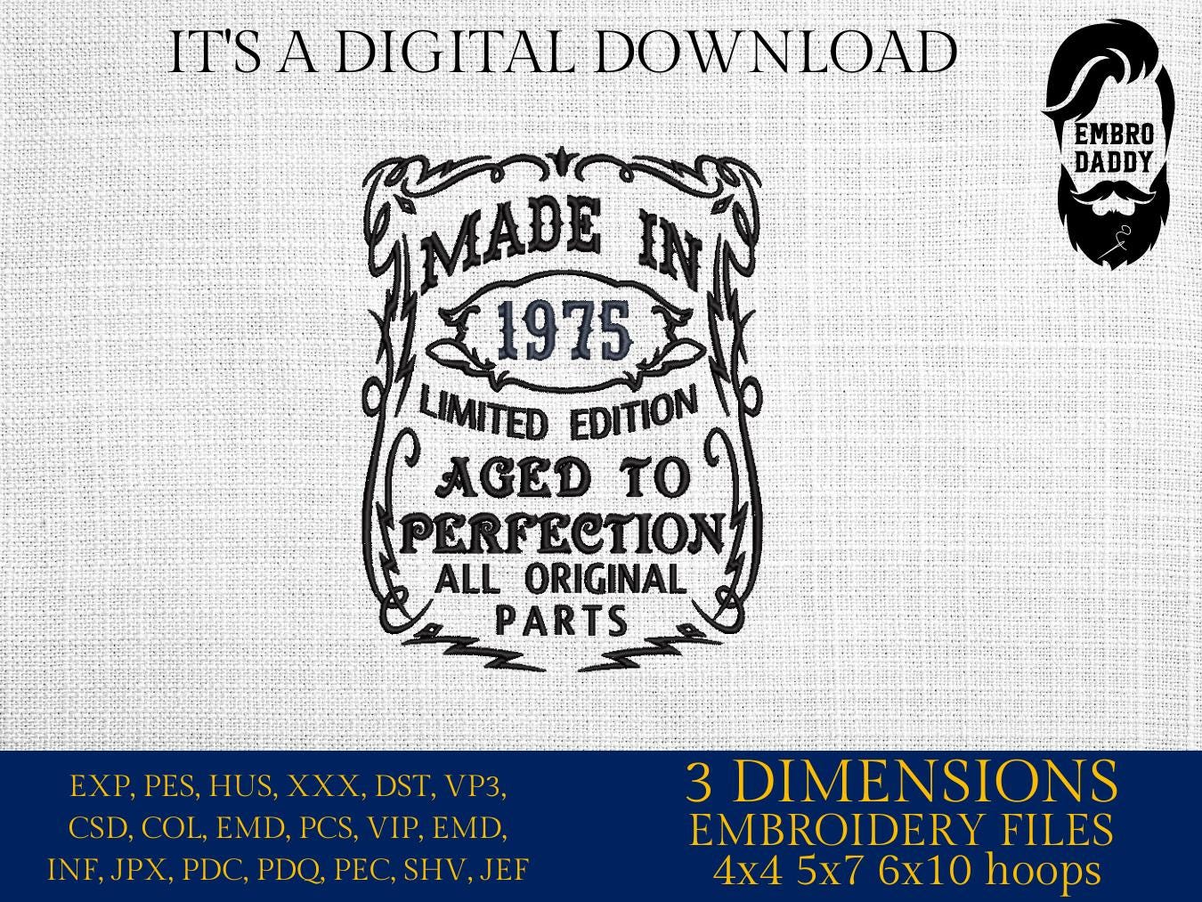 Machine Embroidery files, made in 1975 aged to perfection pes, birthday funny embroidery files, gift idea PES, DST, xxx, hus & more