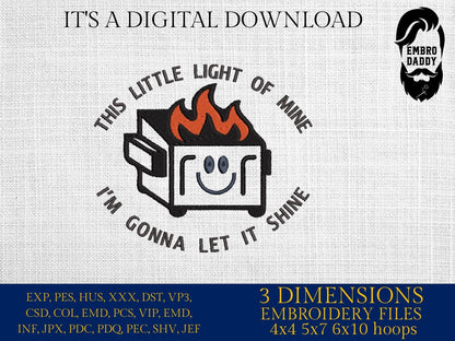 Machine Embroidery files, Funny Dumpster Fire, This Little Light of Mine, Emotional Dumpster Fire, Snarky, PES, dst, xxx, hus, dst & more