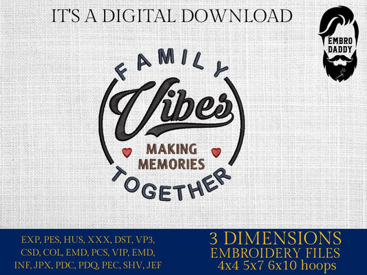 Machine Embroidery files, family vibes, making memories together, DST, PES, xxx, hus & more