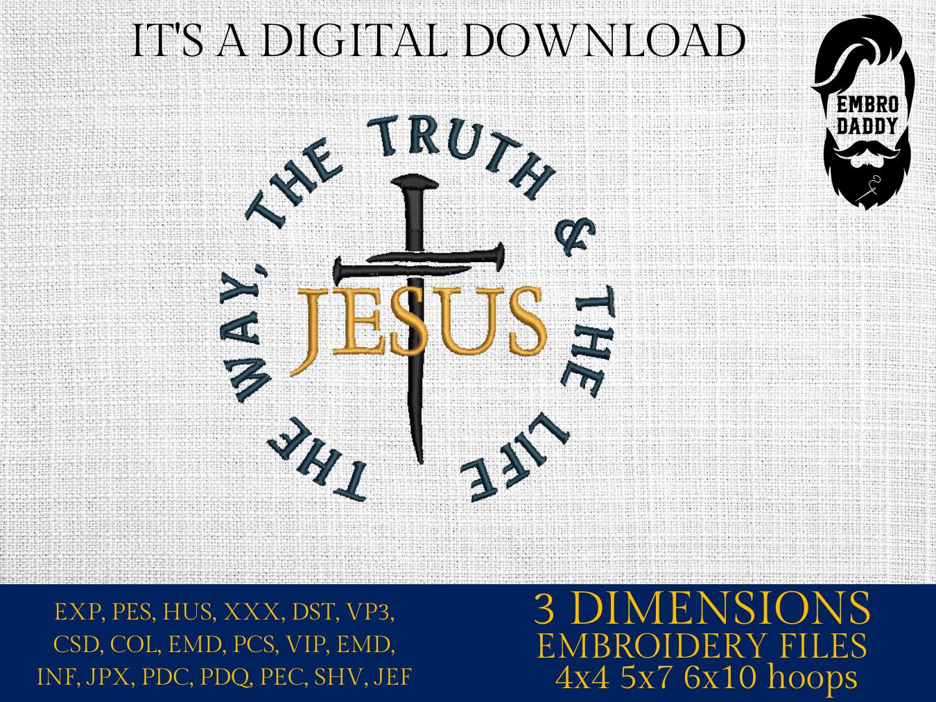 Machine Embroidery files, Jesus the way the truth and the life, PES, xxx, hus, dst & more