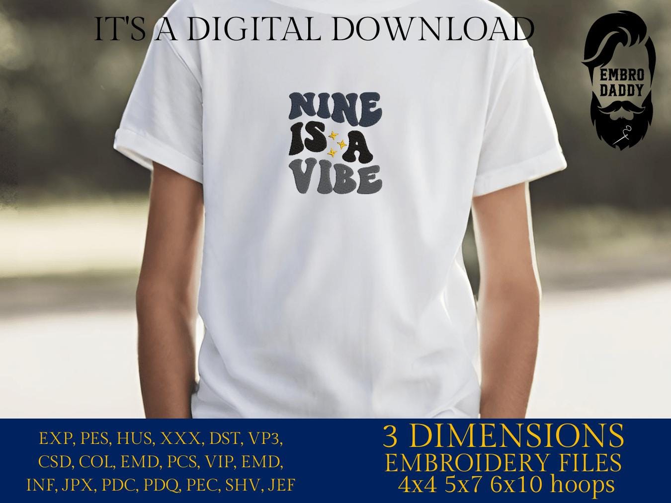 Machine Embroidery files, nine is a vibe, 9 years old, PES, DST, xxx, hus & more