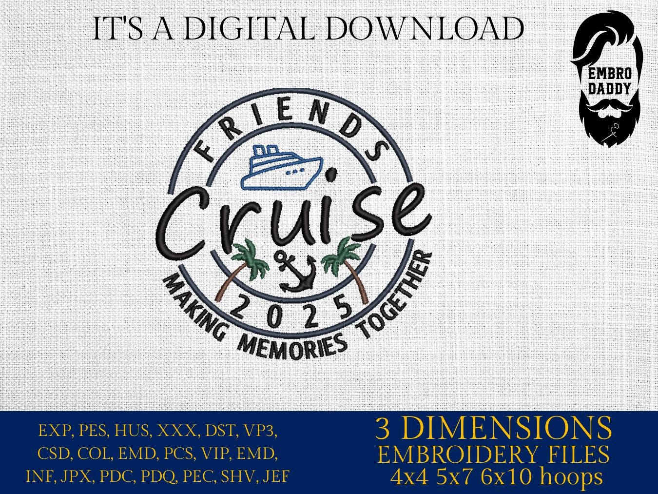 Machine Embroidery files, Friends Cruise 2025, memories together, PES, xxx, hus & more, embroidery files