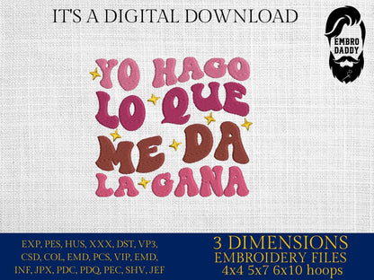 Machine Embroidery files, Yo Hago Lo Que Me Da La Gana, Latina, Spanish Design, Wavy, PES, DST, xxx, hus & more