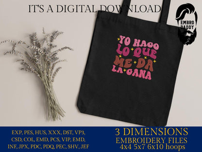 Machine Embroidery files, Yo Hago Lo Que Me Da La Gana, Latina, Spanish Design, Wavy, PES, DST, xxx, hus & more