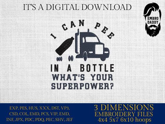 Machine Embroidery files, I can pee in a bottle, Trucker, funny, sarcastic, PES, DST, xxx, hus & more