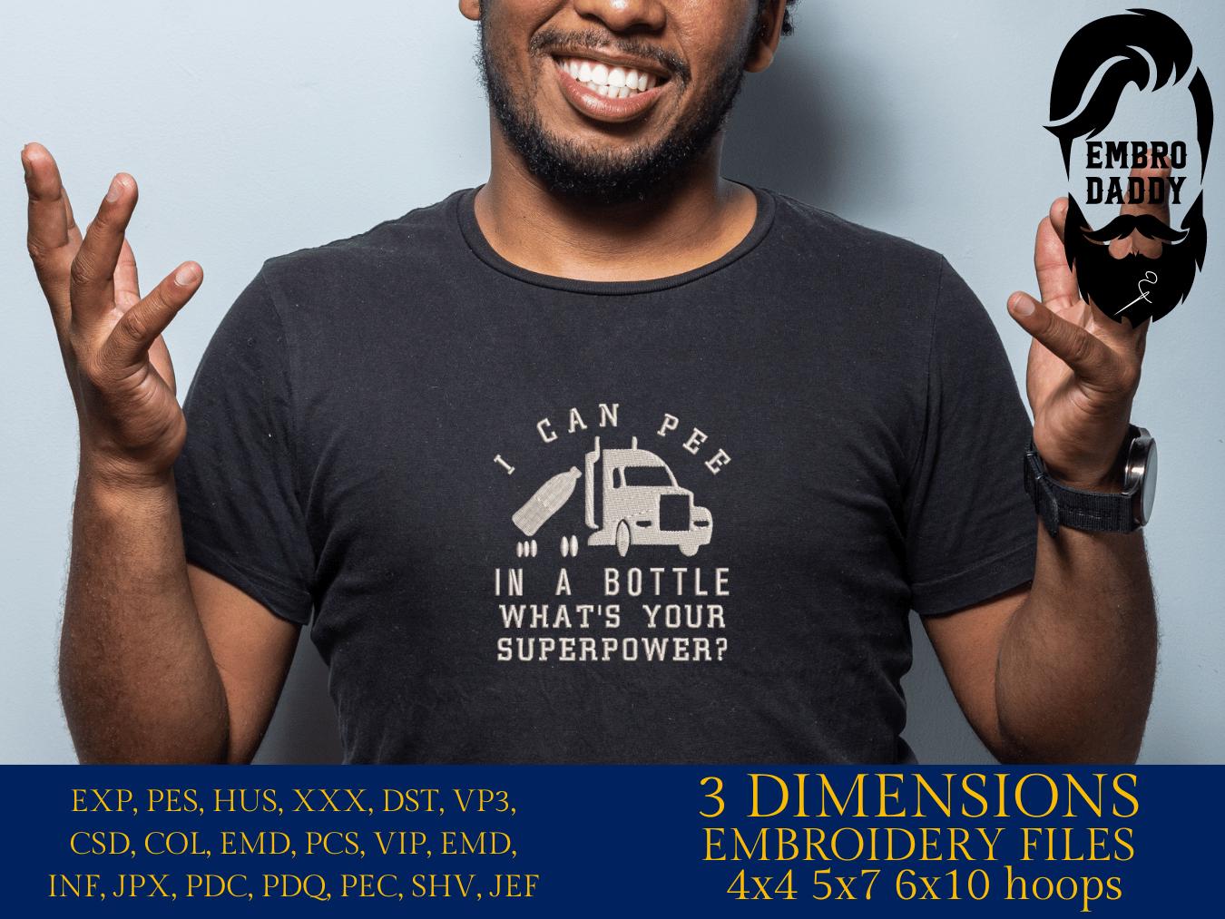 Machine Embroidery files, I can pee in a bottle, Trucker, funny, sarcastic, PES, DST, xxx, hus & more