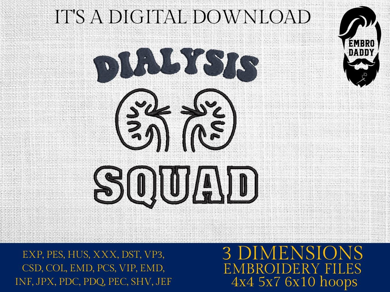 Machine Embroidery files, Dialisys Squad, Kidneys, doctor, Nurse, hospital, PES, DST, xxx, hus & more