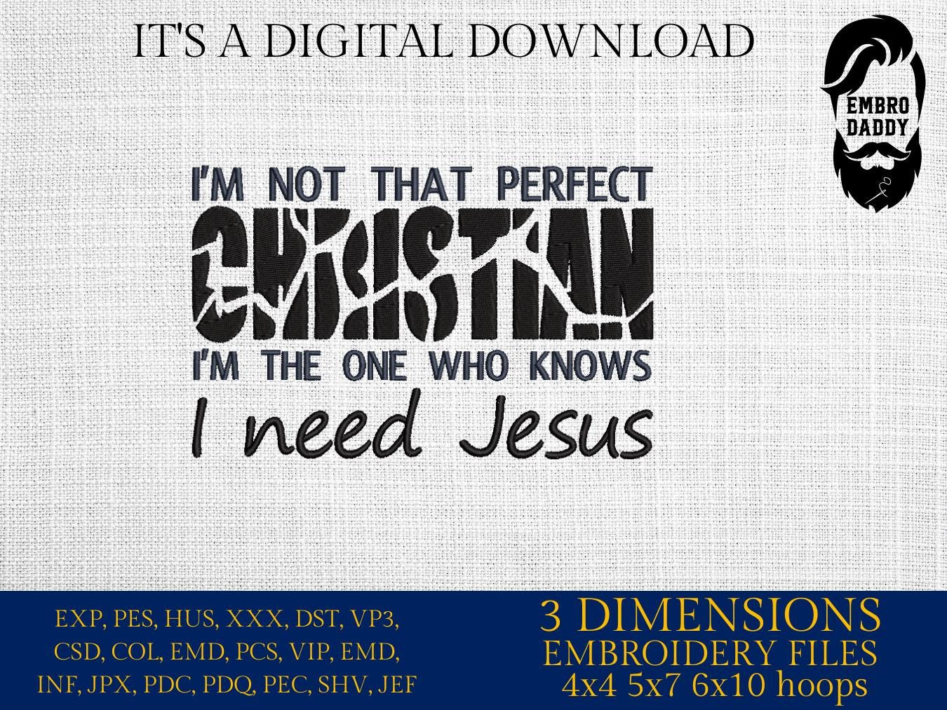 Machine Embroidery, I'm not that perfect christian, Faith, Religious, Jesus gift idea PES, xxx, hus & more