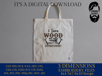 Machine Embroidery files, I turn wood into things, Carpenter, PES, dst, xxx, hus & more