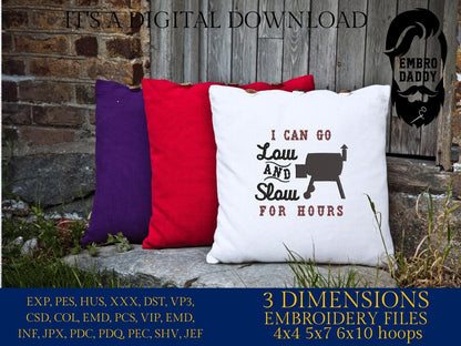 Machine Embroidery files, I Can Go Low and Slow for Hours, Beef Brisket Smoker, PES, dst, hus & more