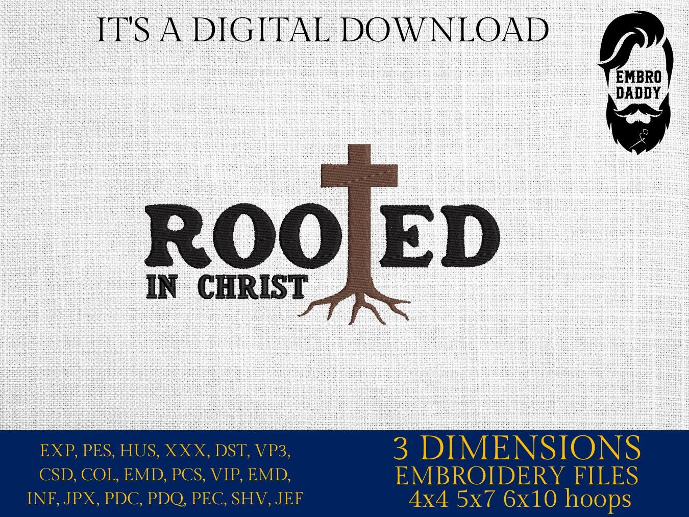 Machine Embroidery files, rooted in Christ, Jesus, PES, xxx, hus, dst & more