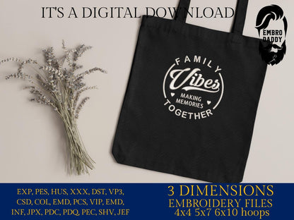 Machine Embroidery files, family vibes, making memories together, DST, PES, xxx, hus & more