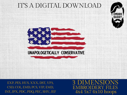 Machine Embroidery files, Unapologetic Conservative, Usa flag, PES, DST, hus & more