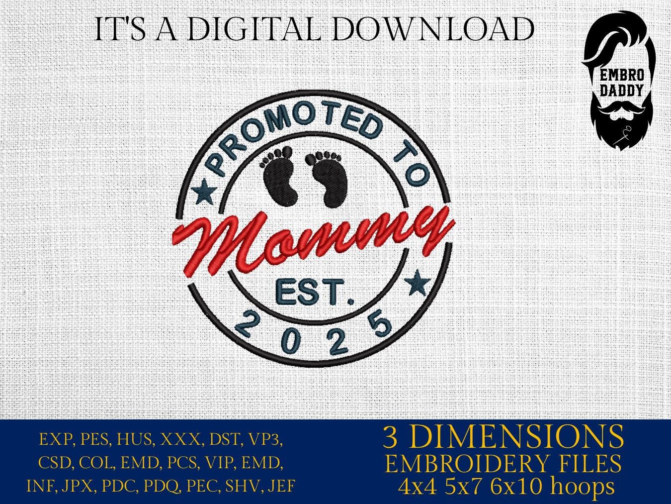 Machine embroidery files, Promoted to Mommy EST 2025, PES, DST, hus & more