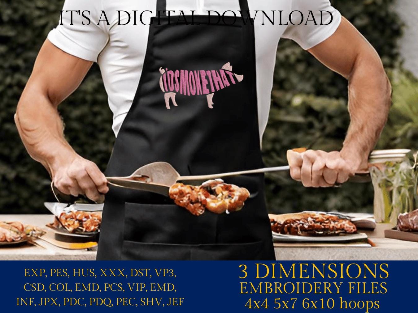 Machine Embroidery files, I'd smoke that, BBQ, grill, DST, PES, xxx, hus, dst & more