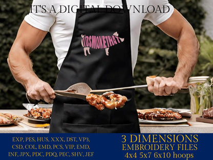 Machine Embroidery files, I'd smoke that, BBQ, grill, DST, PES, xxx, hus, dst & more