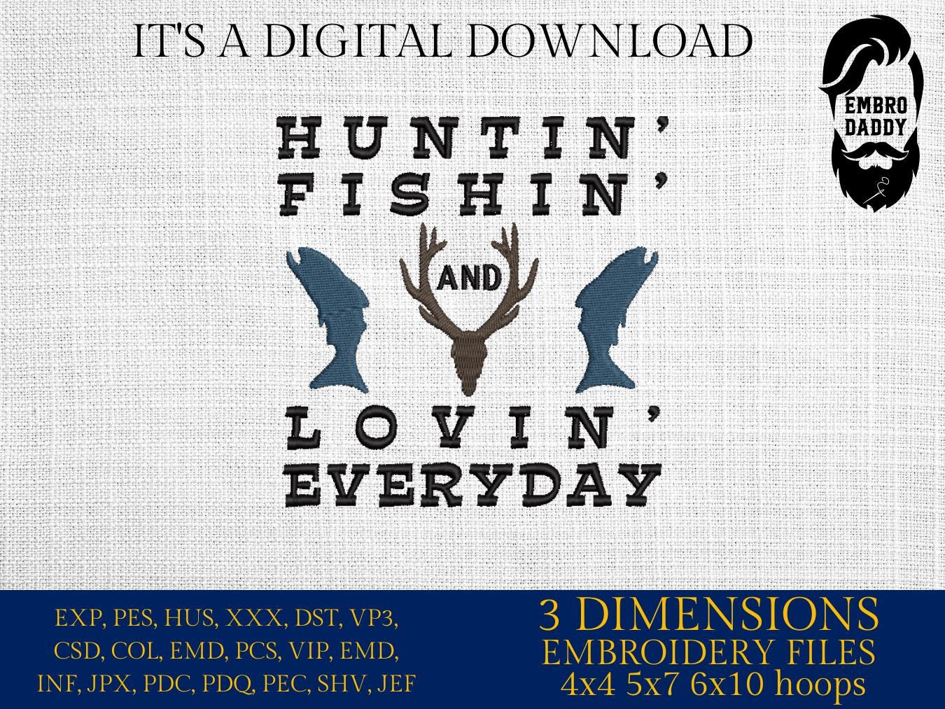 Machine Embroidery files, Huntin', fishin', lovin' everyday PES, DST, xxx, hus and more