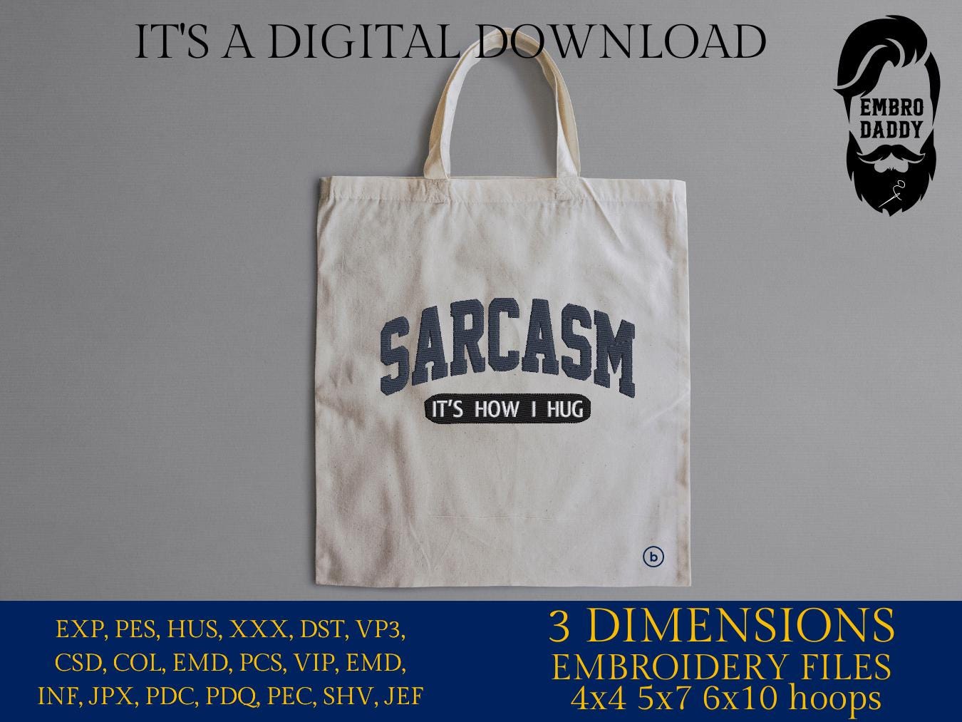 Machine Embroidery files, sarcasm it's how I hug, PES, DST, xxx, hus & more