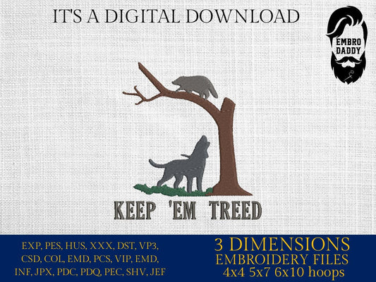 Machine Embroidery files, keep 'em treed, hunt, racoon, hound, PES, xxx, dst, hus & more