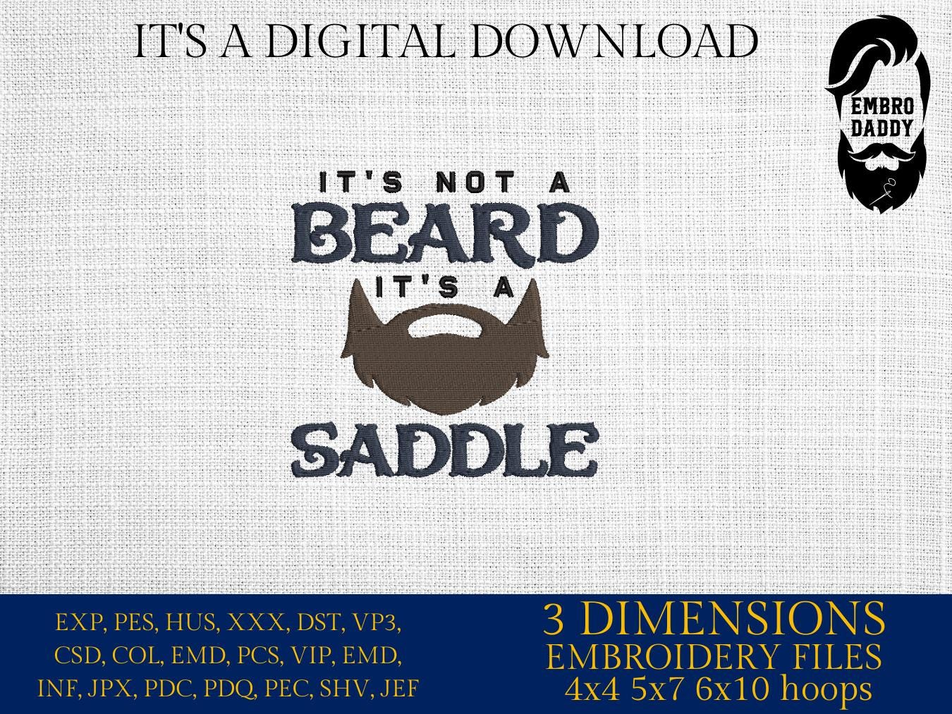 Machine Embroidery files, it's not a beard it's a saddle, DST PES, xxx hus & more