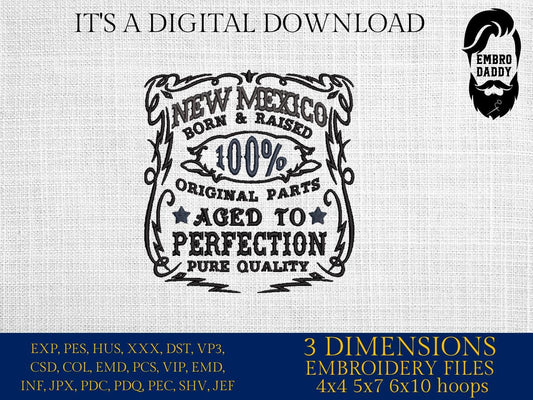 Machine Embroidery files, New Mexico born and raise, aged to perfection, funny, PES, DST, xxx, hus & more