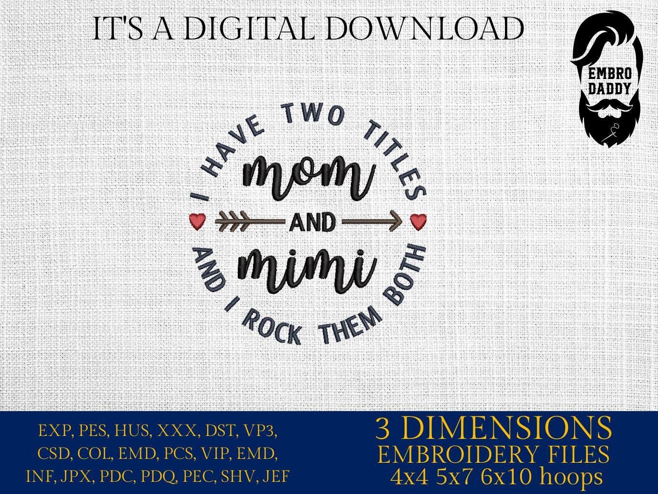 Machine Embroidery files, I have two title Mom and Mimi, PES, xxx, hus & more