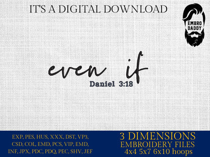 Machine Embroidery files, Even if, Daniel 3:18, PES, xxx, DST, hus & more