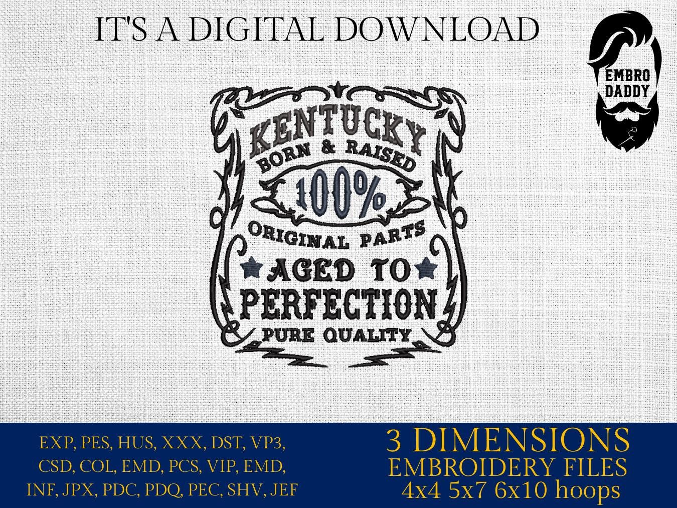 Machine Embroidery files, Kentucky born and raise, aged to perfection, funny, PES, DST, xxx, hus & more