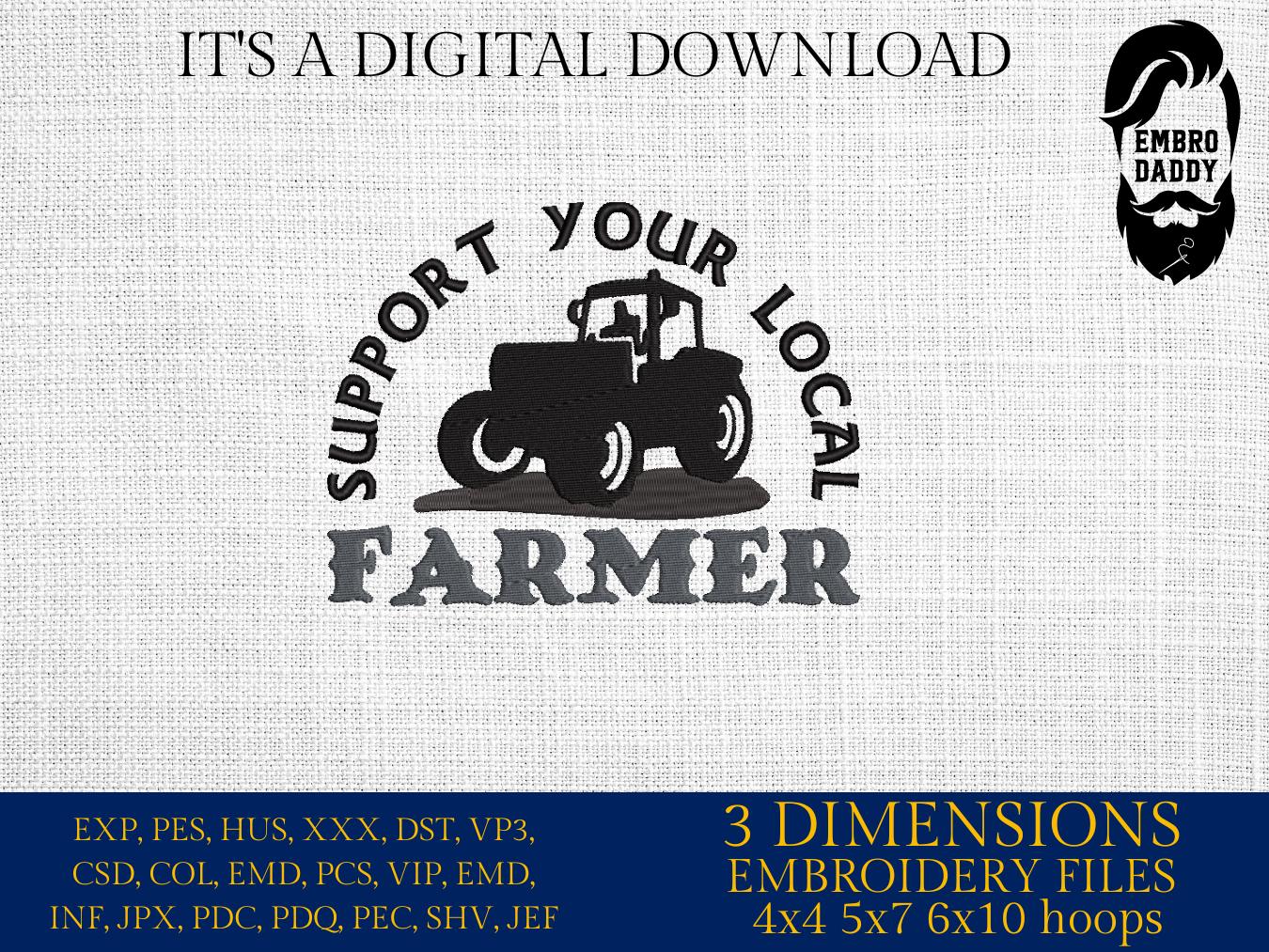 Machine Embroidery files, support your local farmer, Tractor, PES, dst, xxx, hus & more