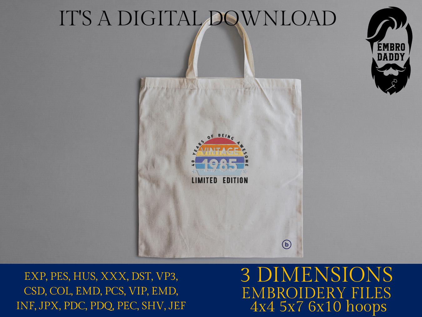 Machine Embroidery files, 1985, 40 year of being awesome, limited edition, birthday funny, PES, xxx, hus & more