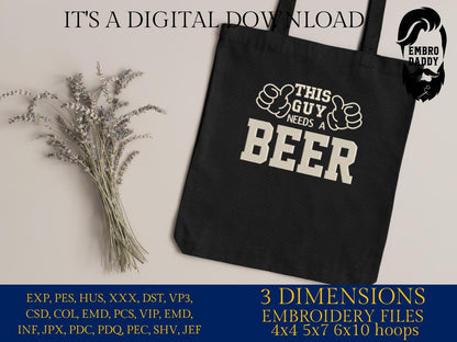 Machine Embroidery files, funny, this guy needs a beer, dst, PES, xxx, hus & more