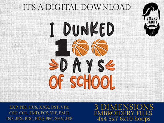 Machine Embroidery files, 100 Days of School, I Dunked 100 Days of School, basketball, DST, PES, xxx, hus & more