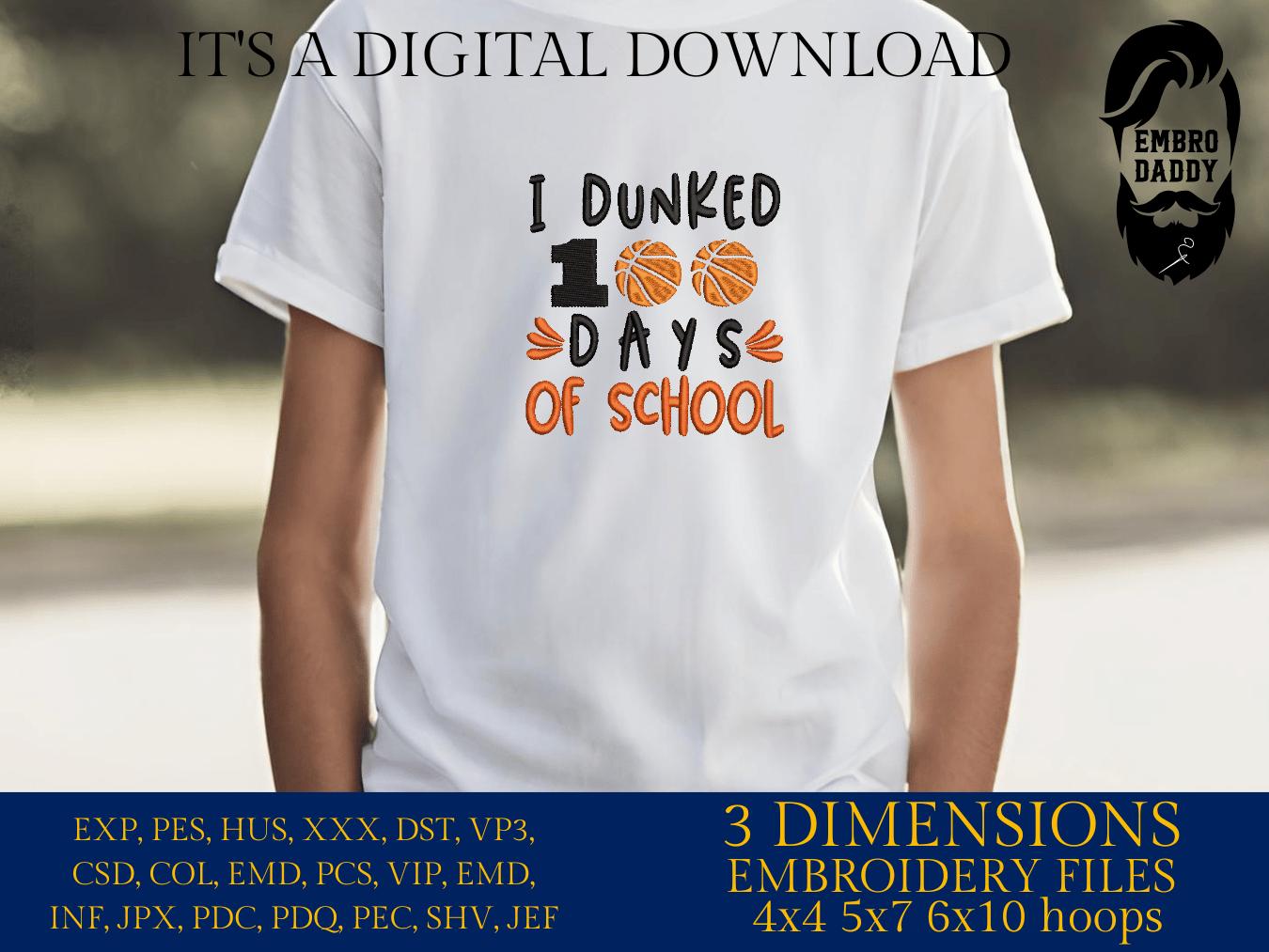 Machine Embroidery files, 100 Days of School, I Dunked 100 Days of School, basketball, DST, PES, xxx, hus & more
