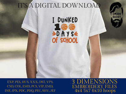 Machine Embroidery files, 100 Days of School, I Dunked 100 Days of School, basketball, DST, PES, xxx, hus & more