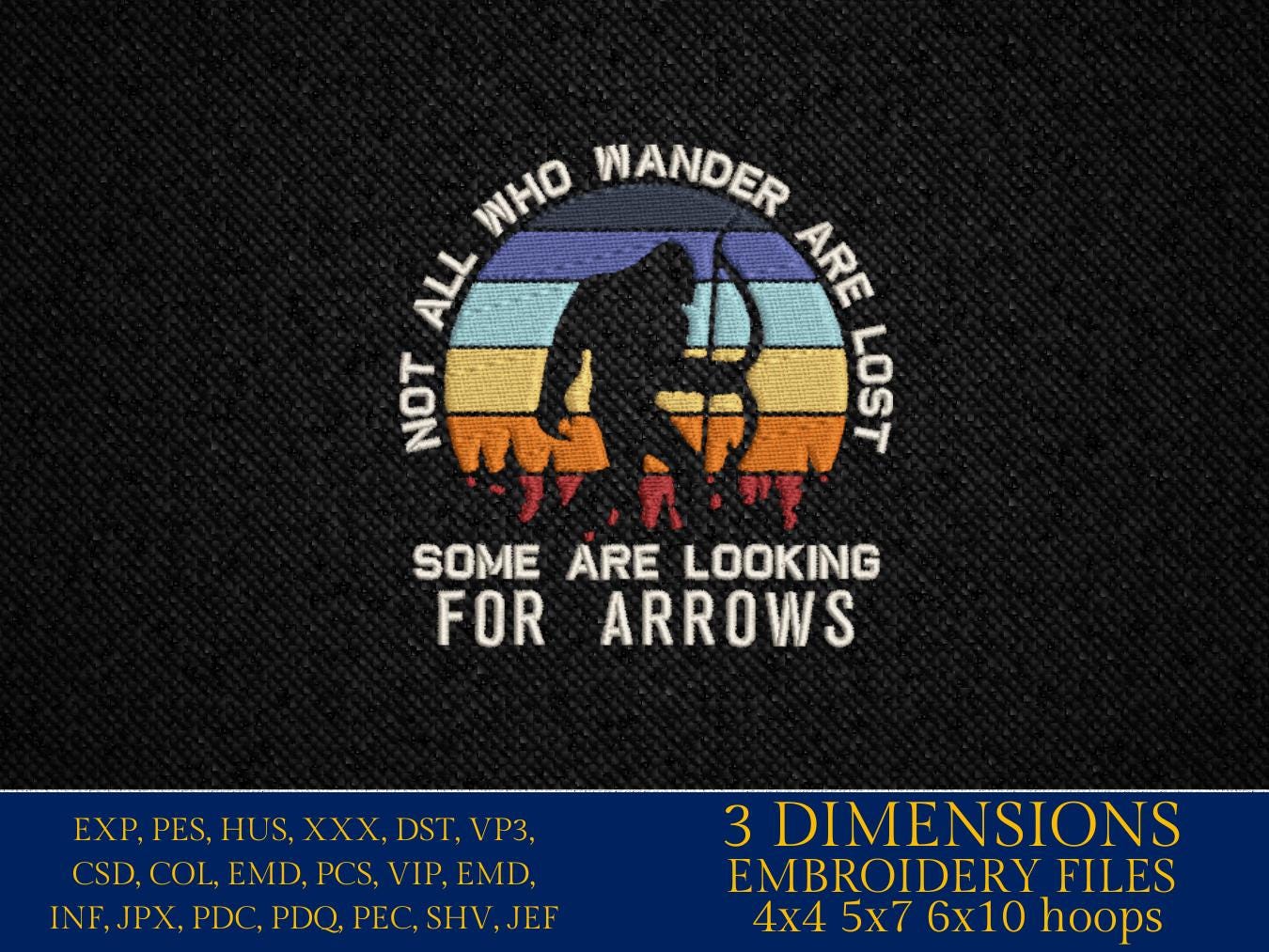 Machine Embroidery files, bigfoot, not all who wander are lost some are looking for arrows, PES, xxx, hus & more