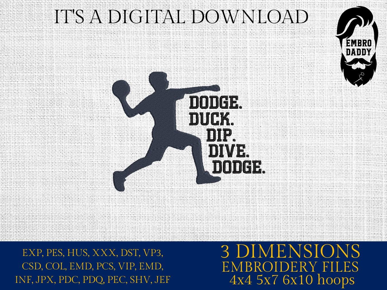 Machine Embroidery files, Dodgeball, Dodge duck dip dive dodge, PES, xxx, hus & more, fan embroidery files