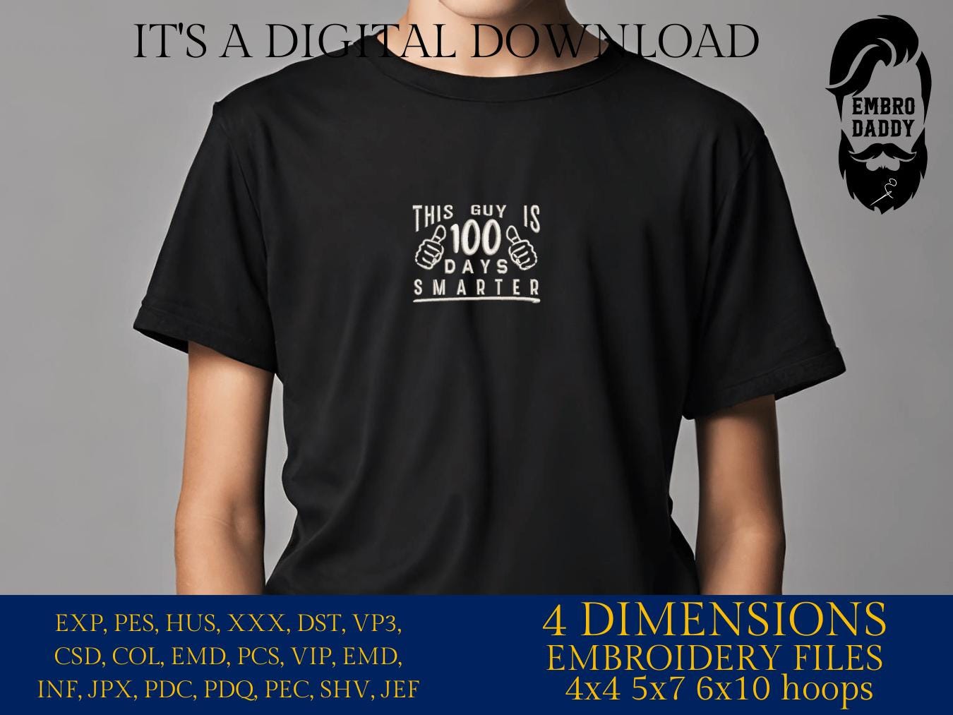 Machine Embroidery files, 100 Days of School, this guy is 100 days smarter, DST, PES, xxx, hus & more