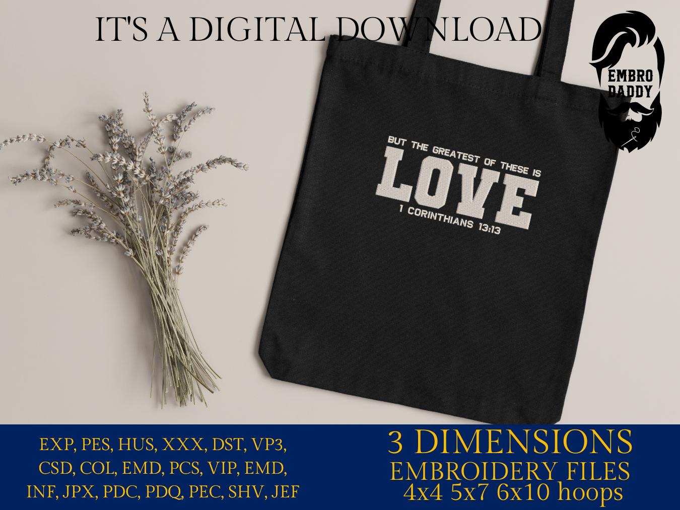 Machine Embroidery files, but the greatest of these is Love, Corinthians, PES, xxx, DST, hus & more