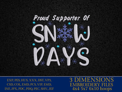 Machine Embroidery files, proud supporter of snow days, Funny Winter, Funny Saying PES, DST, xxx, hus & more