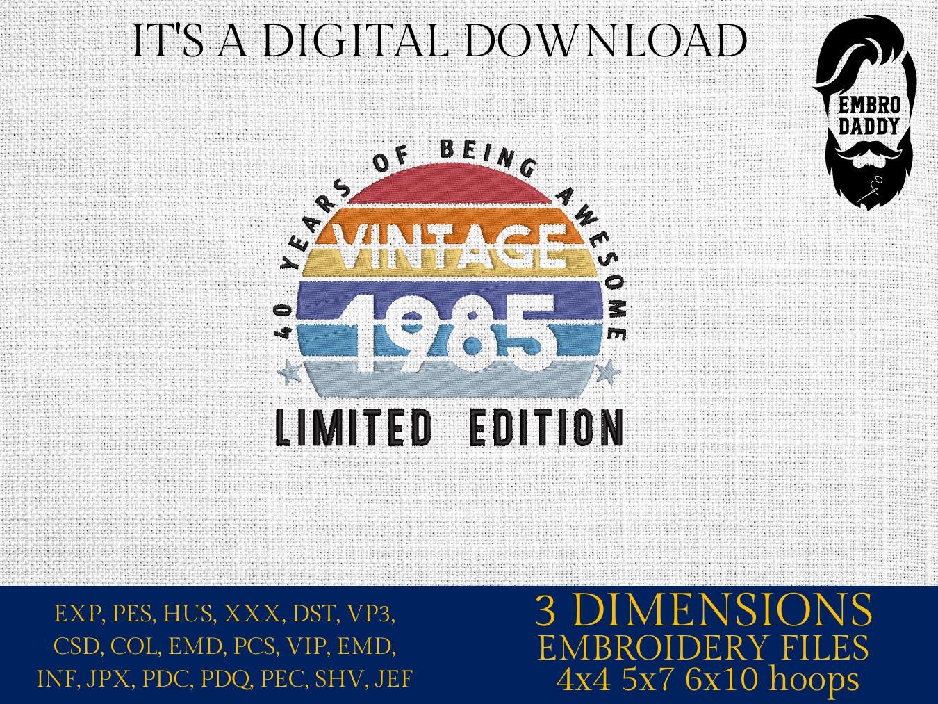 Machine Embroidery files, 1985, 40 year of being awesome, limited edition, birthday funny, PES, xxx, hus & more