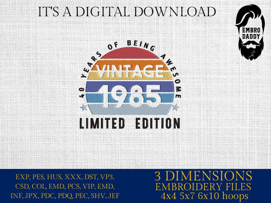Machine Embroidery files, 1985, 40 year of being awesome, limited edition, birthday funny, PES, xxx, hus & more