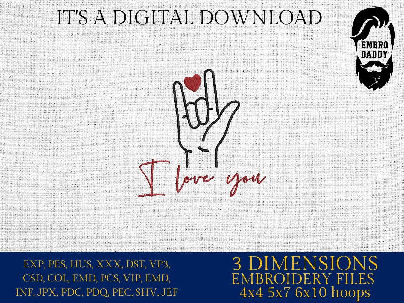 Machine Embroidery files, I Love You Hand Sign, ASL, Sign Language, PES, xxx, hus & more, embroidery files