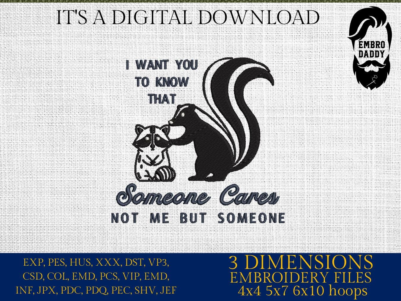 Machine Embroidery files, I Want You To Know Someone Cares Not Me But Someone, Sarcastic Raccoon Skunk, Adult Humor PES, dst, hus & more