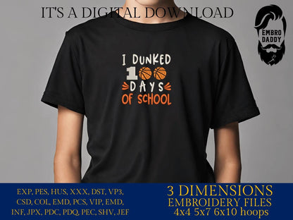 Machine Embroidery files, 100 Days of School, I Dunked 100 Days of School, basketball, DST, PES, xxx, hus & more