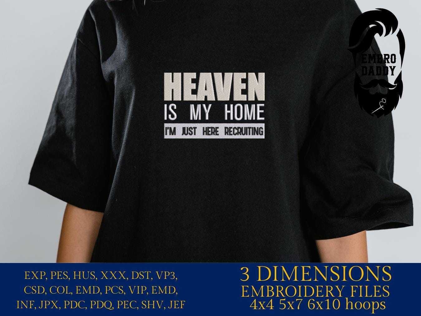 Machine Embroidery files, Heaven is my home I'm just here recruiting, PES, DST, xxx, hus & more