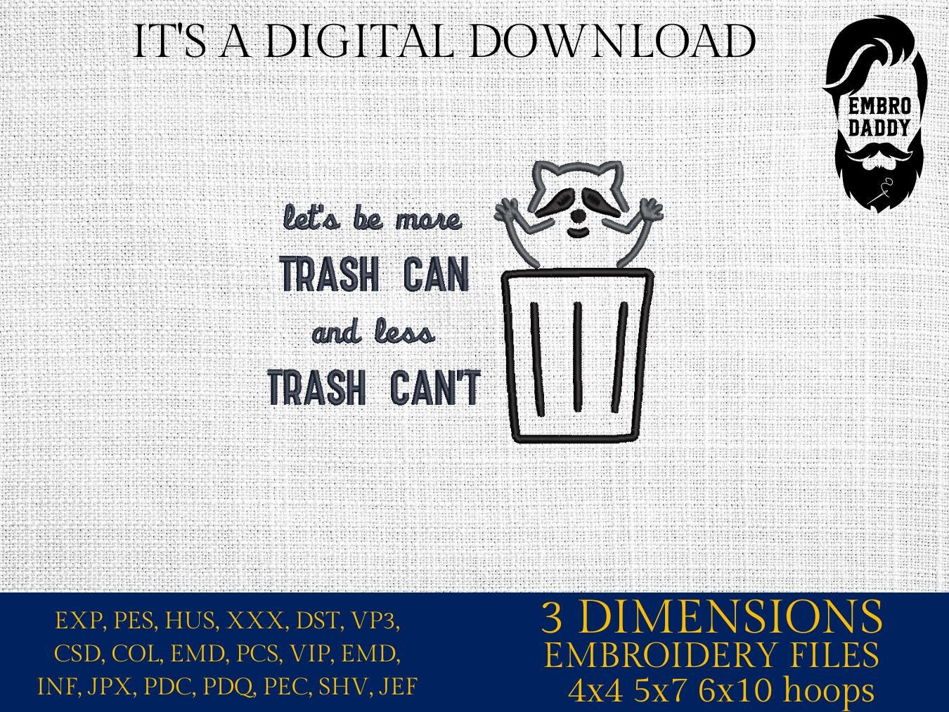 Machine Embroidery files, More Trash Can Less Trash Can't Funny Raccoon in a Garbage, PES, dst, xxx, hus & more