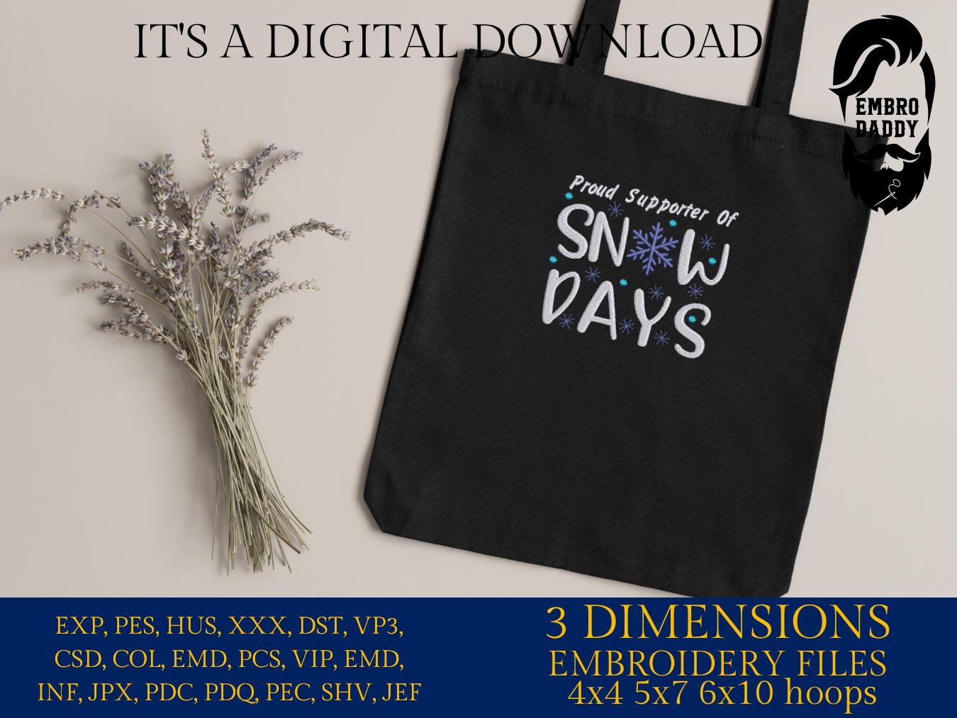 Machine Embroidery files, proud supporter of snow days, Funny Winter, Funny Saying PES, DST, xxx, hus & more