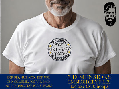 Machine Embroidery files, warning 50 th birthday trip in progress, 50 years old funny, gift idea PES, xxx, hus & more